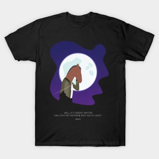 Will if it doesn't matter, can i stay for the phone with you at least? T-Shirt